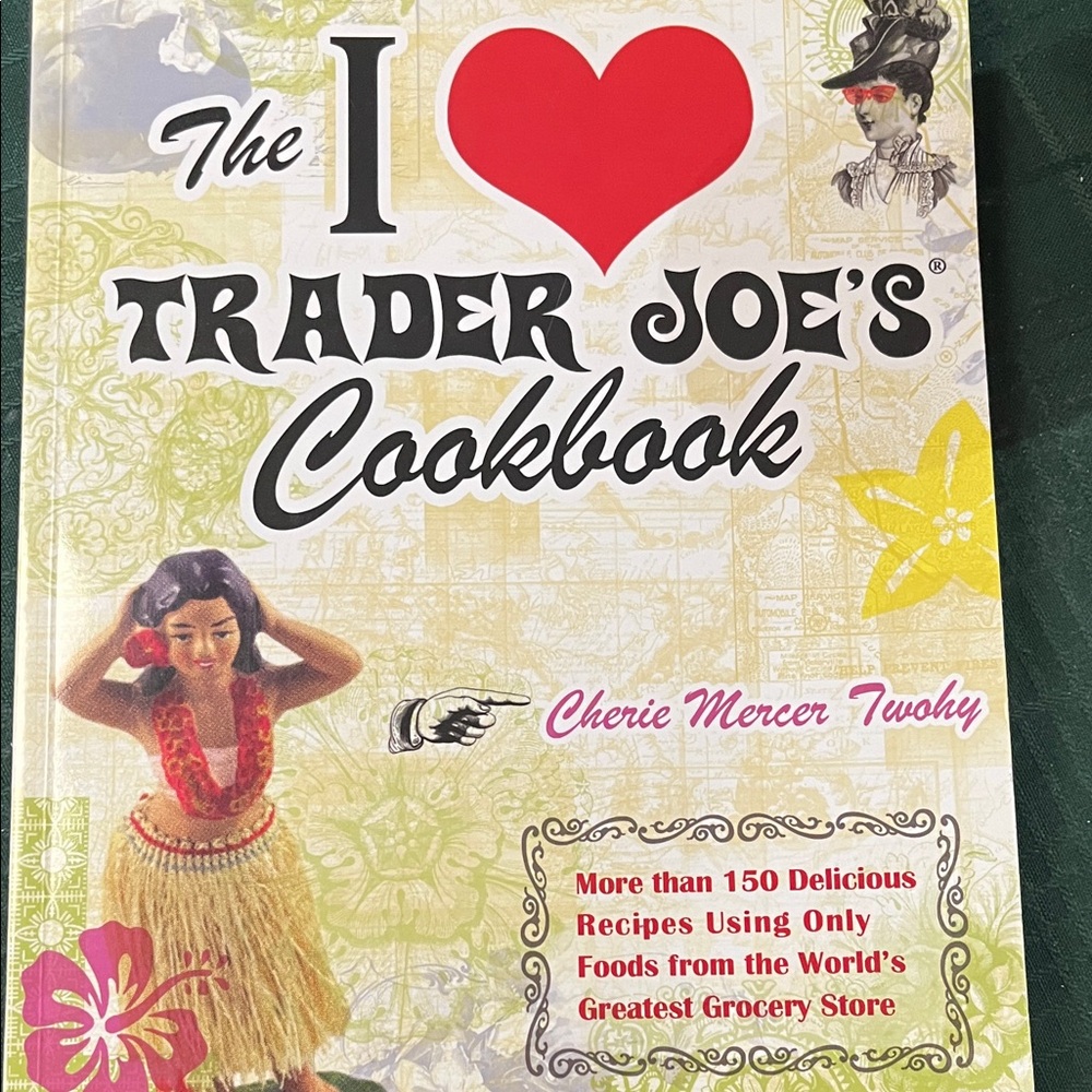 The I ❤️ Trader Joe’s Cookbook